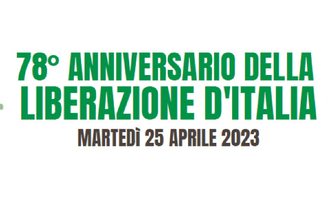 78 ANNIVERSARIO DELLA LIBERAZIONE D'ITALIA - MARTEDÌ 25 APRILE 2023